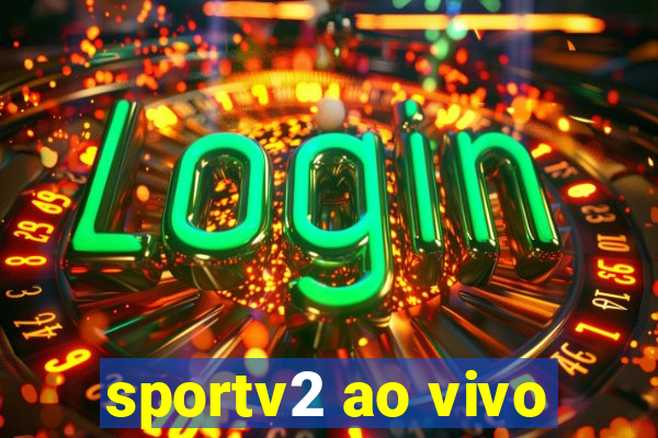 sportv2 ao vivo